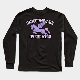 Unicorns are overrated Long Sleeve T-Shirt